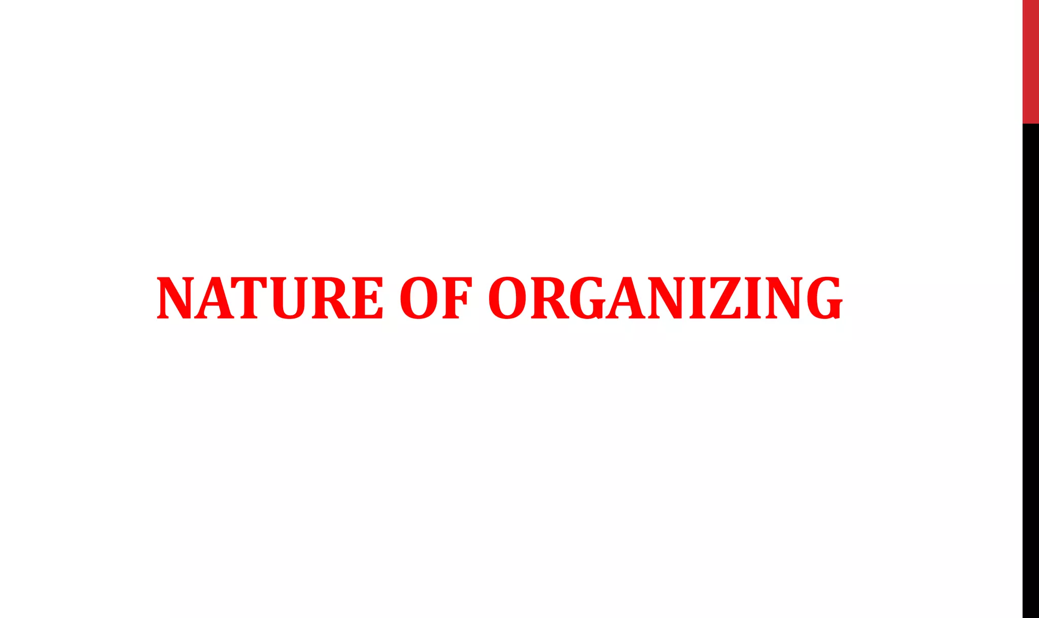 NATURE OF ORGANIZING
 