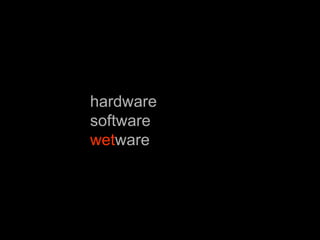 hardwaresoftwarewetware 
