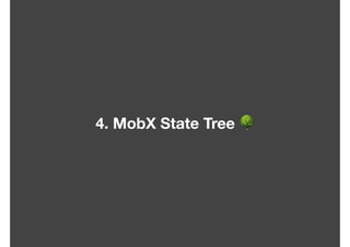 4. MobX State Tree 🌳
 