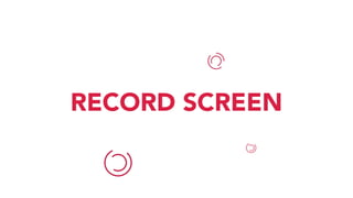 RECORD SCREEN
 