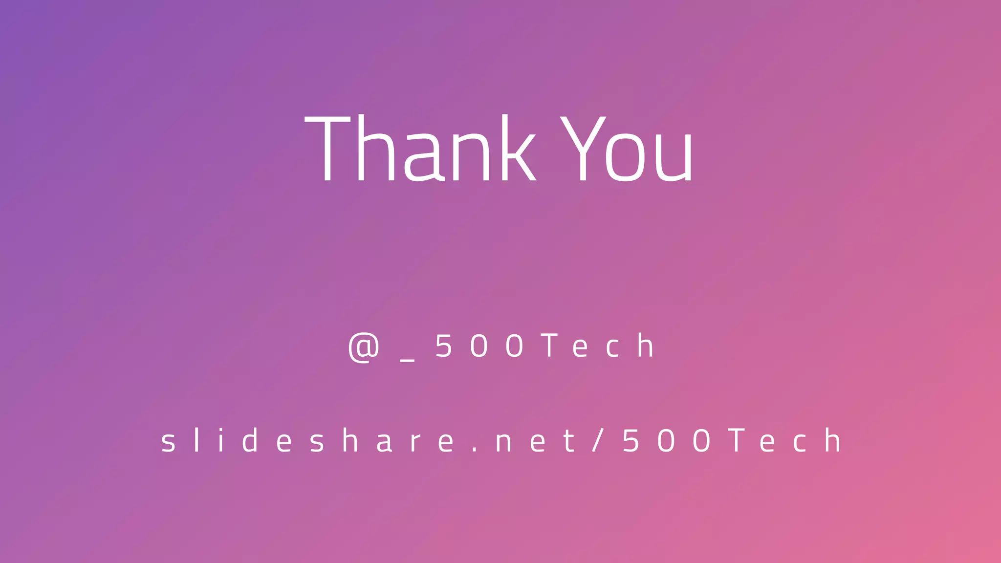 P O W E R
35
Thank You
@ _ 5 0 0 T e c h
s l i d e s h a r e . n e t / 5 0 0 T e c h
 