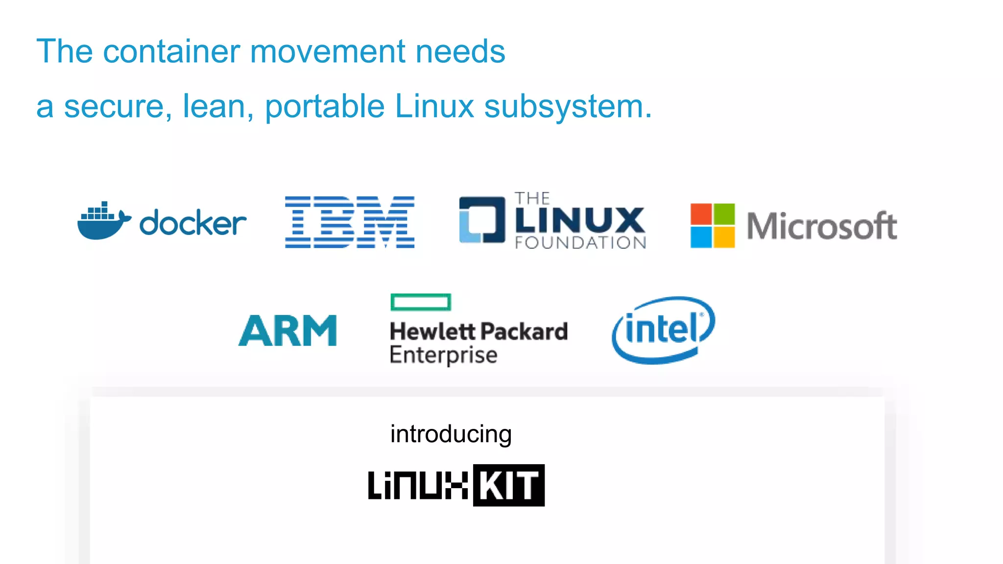 The container movement needs a secure, lean, portable Linux subsystem. introducing 