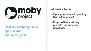 Moby and Docker
moby-core
 