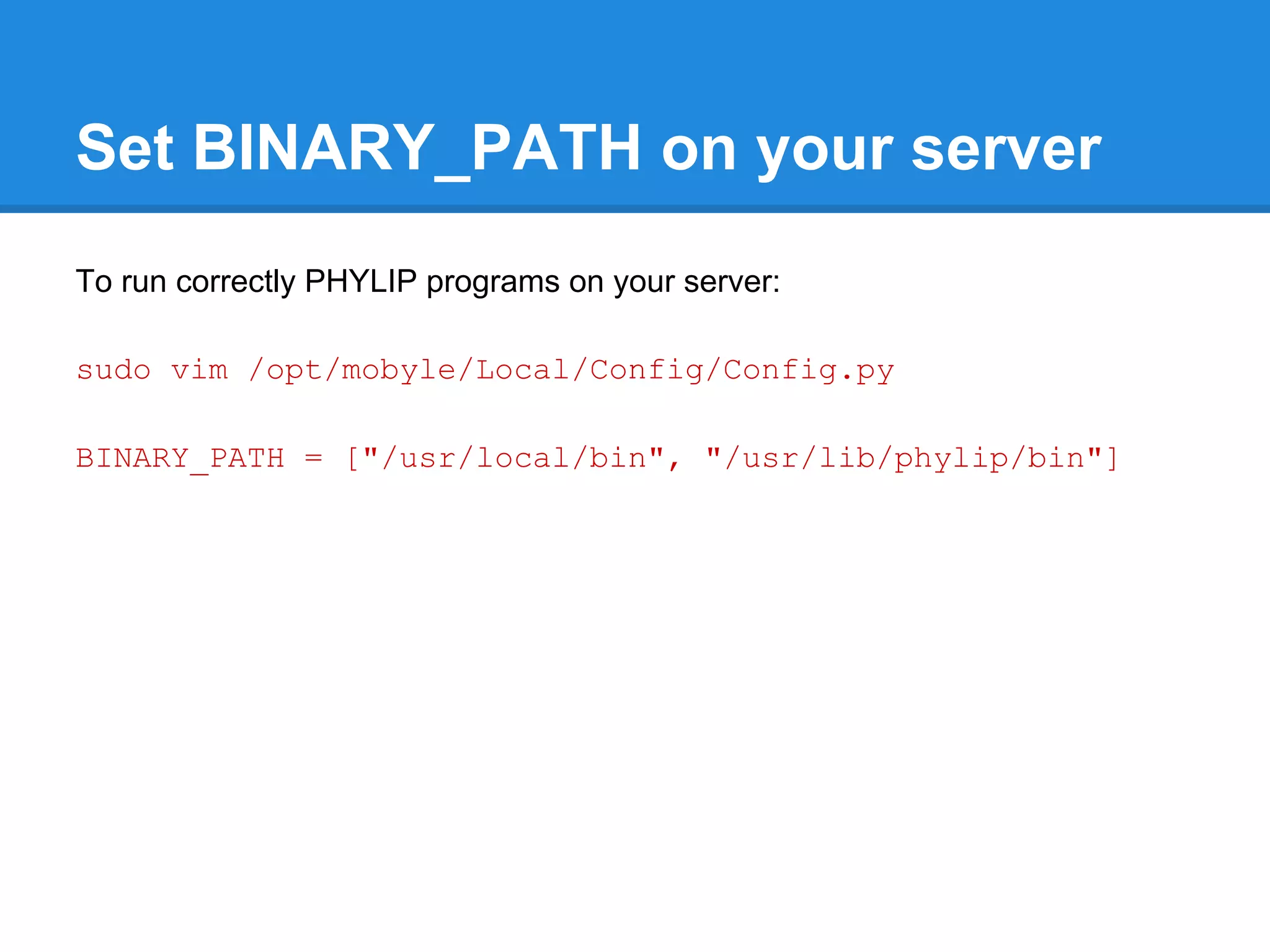 Set BINARY_PATH on your server
To run correctly PHYLIP programs on your server:

sudo vim /opt/mobyle/Local/Config/Config.py

BINARY_PATH = ["/usr/local/bin", "/usr/lib/phylip/bin"]
 