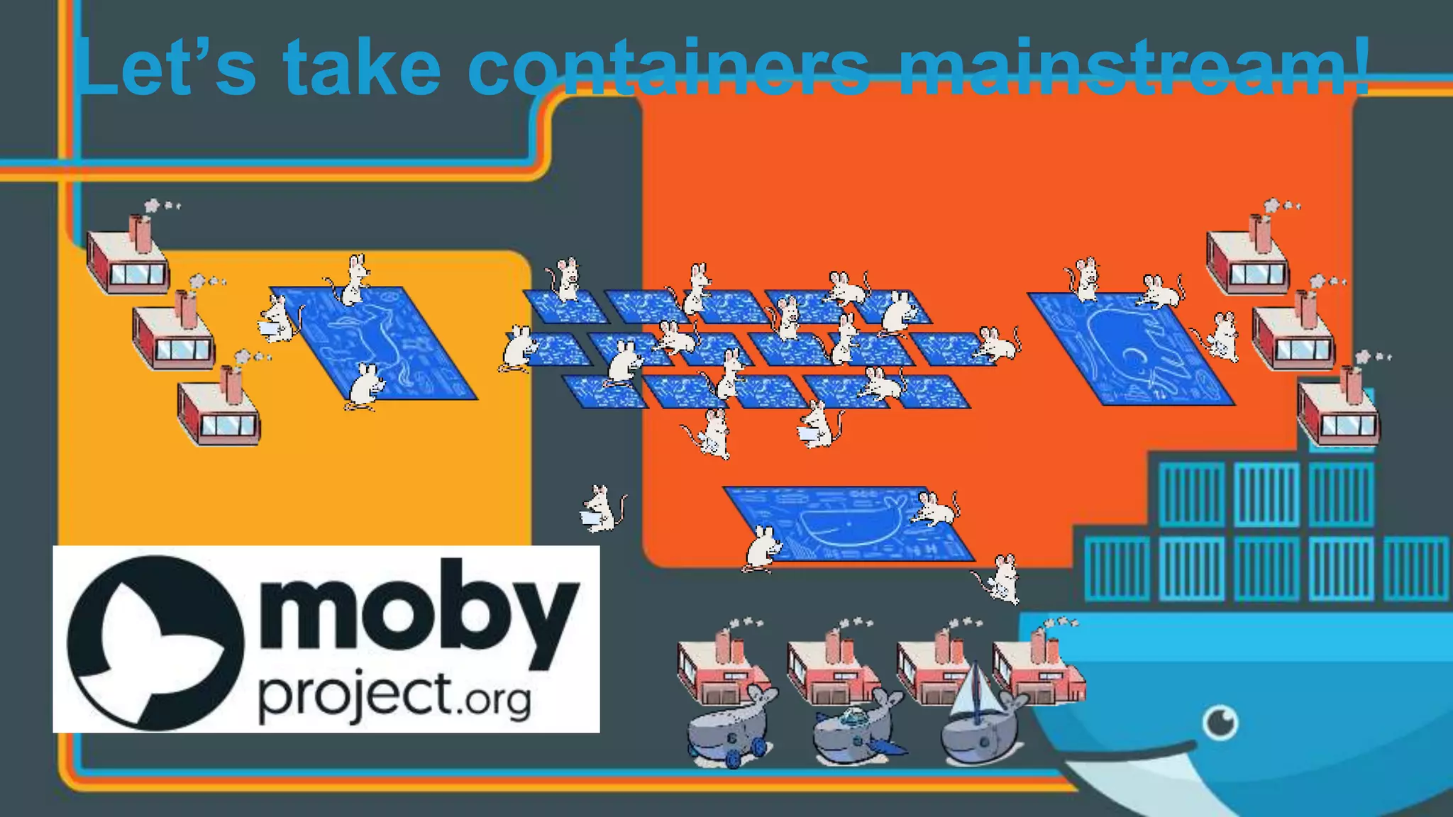 Let’s take containers mainstream!
 