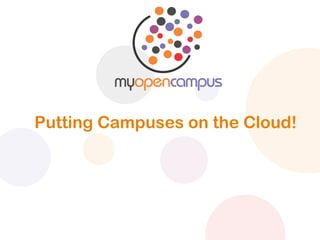 Putting Campuses on the Cloud!
 