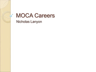 MOCA Careers
Nicholas Lanyon
 