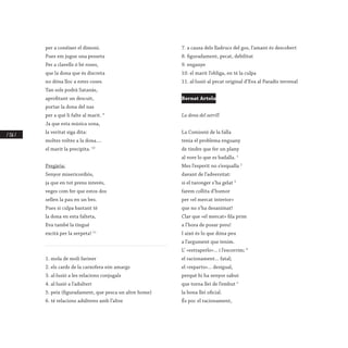 / 116 /
per a conéixer el dimoni.
Pues em jugue una pesseta
Per a clavells ó bé roses,
que la dona que és discreta
no dóna lloc a estes coses.
Tan sols podrà Satanàs,
aprofitant un descuit,
portar la dona del nas
per a què li falte al marit. 9
Ja que esta música sona,
la veritat siga dita:
moltes voltes a la dona....
el marit la precipita. 10
Pregària:
Senyor misericordiós,
ja que en tot prens interés,
veges com fer que estos dos
sellen la pau en un bes.
Pues si culpa bastant té
la dona en esta falteta,
Eva també la tingué
excità per la serpeta! 11
1. mola de molí fariner
2. els cards de la carxofera són amargs
3. al·lusió a les relacions conjugals
4. al·lusió a l’adulteri
5. peix (figuradament, que pesca un altre home)
6. té relacions adúlteres amb l’altre
7. a causa dels lladrucs del gos, l’amant és descobert
8. figuradament, pecat, debilitat
9. enganye
10. el marit l’obliga, en té la culpa
11. al·lusió al pecat original d’Eva al Paradís terrenal
Bernat Artola
La dona del setrill
La Comissió de la falla
tenia el problema enguany
de tindre que fer un plany
al vore lo que es badalla. 1
Mes l’esperit no s’esqualla 2
davant de l’adversitat:
si el taronger s’ha gelat 3
farem collita d’humor
per «el mercat interior»
que no s’ha desanimat!
Clar que «el mercat» fila prim
a l’hora de posar preu!
I això és lo que dóna peu
a l’argument que tenim.
L’ «estraperlo»... i l’escorrim; 4
el racionament... fatal;
el «reparto»... desigual,
perquè hi ha senyor sabut
que torna llei de l’embut 5
la bona llei oficial.
És poc el racionament,
 