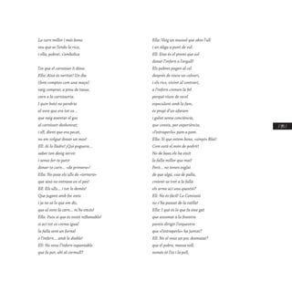 / 145 /
La carn millor i més bona
veu que se l’endu la rica,
i ella, pobra!, s’embolica
 
l’os que el carnisser li dóna.
Ella: Això és veritat! Un dia
(fent comptes com una maça)
vaig comprar, a preu de tassa,
carn a la carnisseria.
I quin botó no pendria
al vore que era tot os...
que vaig aventar el gos
al carnisser deshonrat;
i ell, dient que era pecat,
no em volgué donar un mos!
Ell: Ai lo lladre! ¡Qui poguera...
saber ton desig servir
i sense fer-te patir
donar-te carn... «de primera»!
Ella: No pose els ulls de «ternera»
que això no entrava en el pes!
Ell: Els ulls... i tot lo demés!
Que jugant amb foc estic
i ja no sé lo que em dic,
que al vore la carn... m’he encés!
Ella: Puix si que és vosté inflamable!
si ací tot es crema igual
la falla serà un fornal
o l’infern... amb lo diable!
Ell: No veus l’infern espantable
que fa por, ahí al cormull?
Ella: Veig un mussol que obre l’ull
i un àliga a punt de vol.
Ell: Eixe és el premi que sol
donar l’infern a l’orgull!
Els pobres pugen al cel
després de viure un calvari,
i els rics, vivint al contrari,
a l’infern cremen la fel
perquè viure de recel
especulant amb la fam,
és propi d’un afaram
i golut sense conciència,
que coneix, per experiència,
«l’estraperlo» pam a pam.
Ella: Sí que estem bons, «sinyó» Blai!
Com està el món de podrit!
No de baes els ha eixit
la falla millor que mai!
Però... no tenen esglai
de que algú, cua de palla,
creient-se tret a la falla
els arme ací una qüestió?
Ell: No és fàcil! La Comissió
no s’ha passat de la ratlla!
Ella: I què és lo que fa eixe gat
que assomat a la finestra
pareix dirigir l’orquestra
que «l’estraperlo» ha juntat?
Ell: No el veus un poc desmaiat?
que el pobre, massa vell,
només té l’os i la pell,
 