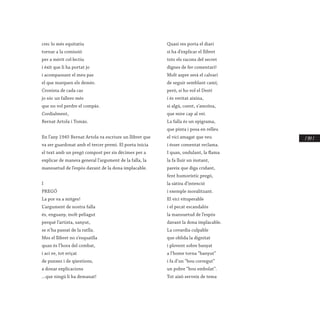 / 147 /
crec lo més equitatiu
tornar a la comissió
per a mèrit col·lectiu
i èxit que li ha portat jo
i acompassant el meu pas
el que marquen els demés.
Cronista de cada cas
jo sóc un fallero més
que no vol perdre el compàs.
Cordialment,
Bernat Artola i Tomàs.
 
En l’any 1945 Bernat Artola va escriure un llibret que
va ser guardonat amb el tercer premi. El poeta inicia
el text amb un pregó compost per sis dècimes per a
explicar de manera general l’argument de la falla, la
mansuetud de l’espòs davant de la dona implacable.
 
I
PREGÓ
La por va a mitges!
L’argument de nostra falla
és, enguany, molt peliagut
perquè l’artista, sanyut,
se n’ha passat de la ratlla.
Mes el llibret no s’esquatlla
quan és l’hora del combat,
i ací ve, tot eriçat
de punxes i de qüestions,
a donar explicacions
...que ningú li ha demanat!
Quasi res porta el diari
si ha d’explicar el llibret
tots els racons del secret
dignes de fer comentari!
Molt aspre serà el calvari
de seguir semblant camí;
però, si ho vol el Destí
i és veritat aixina,
si algú, coent, s’amoïna,
que mire cap al veí.
La falla és un epigrama,
que pinta i posa en relleu
el vici amagat que veu
i ésser comentat reclama.
I quan, ondulant, la flama
la fa lluir un instant,
pareix que diga cridant,
fent humorístic pregó,
la sàtira d’intenció
i exemple moralitzant.
El vici vituperable
i el pecat escandalós
la mansuetud de l’espòs
davant la dona implacable.
La covardia culpable
que oblida la dignitat
i plovent sobre banyat
a l’home torna “banyut”
i fa d’un “bou corregut”
un pobre “bou embolat”.
Tot això serveix de tema
 