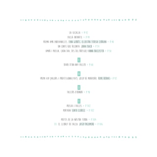 La Xicalla > p.42
Falla infantil > p.44
Poema amb endevinalles. Fina Girbés, iL·LUSTRA Teresa Cebrian > p.48
UN CONTE QUE RECONTA. JOAN ISACH > p.54
AMOR I POESIA, CADA DIA, DES DEL BRESSOL! Anna Ballester > p.58
C
DIARI D’UN any faller > p.68
D
PREMI VIP (VALors i professionalitat). Josep de morvedre. REME HERVAS> p.92
E
FALLERS D’HONOR > p.98
F
POESIA I FALLES > p.102
PORTADA Sento Llobell > p.102
POETES DE LA NOSTRA TERRA > p.104
01. EL LLIBRET DE FALLA. JOSEP PALOMERO > p.106
 