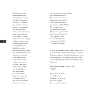 / 164 /
perquè no troba llavor,
que malpense lo pitjor
no ha de paréixer estrany.
I què direu d’esta escena
tan satírica... i tan trista,
però que «alegra la vista»
del qui té la panxa plena?
Ella, plorosa de pena,
mostra, sema, una «tomata»
i ell se queixa i disbarata
per un «cacau»... foradat,
que és l’únic que ha replegat
espolsant mata per mata.
Al comprovar el desastre
del treball infructuós,
la desil·lusió dels dos
és de les que «porten rastre».
Com pot resoldre’s l’empastre
de collita tan mesquina?
Potser la «penicilina»
serà el remei salvador
que done forca i calor
a la terra... i a la cuina!
Netejar lo que està brut
(i no el calaix del veí)
és la neteja que ací
cal a tots aconsellar:
Obrar recte i parlar clar;
dir al pa, pa i al vi, vi.
Molt «bufa» l’Ajuntament
i fa «bufar» als veïns!
I és que, al món, hi ha molts camins
que van tots al mateix cau:
Als dinés, que son la clau
del progrés... i dels padrins!
I ací el «llibret de la falla»
que fa enguany «LA RAVALERA»
deixa pas a la foguera
que te llengua de mortalla.
Ell no és més, que una senalla
que s’ha cremat... d’un coet.
I com l’exemple i secret
és «donar llum i no fum»
la «canterella» fa: PUM!!...
... i ací s’acaba el Ilibret!
 
El llibret de la Ravalera de l’any 1949 és diferent a tots
els anteriors doncs tractant-se d’un autor amb l’ànima
desbordant de poesia, Artola dedica els primers versos
a la Fallera Major i a les Dames d’Honor fent ús de la
seua sensibilitat poètica i de tres espinel·les que lloen
a les jóvens.
 
A NOSTRA FALLERA MAJOR I LES DOS
“DAMES”
Nostra “trinitat” fallera
és una “divinitat”
Tres estels i un sol esclat
per a lluir la foguera.
Qui més que “La Ravalera”
 
