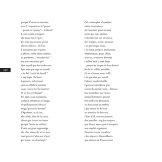 / 168 /
perquè d’ arròs es tractava,
com l’ “engravà no té “grava”,
...pensà en “gravar”... al client!
I com coneix el negoci,
els abocà tot el “pot”,
per més que anaren al clot
altres colliters... de l’oci.
I aixina fon que el panís
¡i el blat, entre altres collites,
se quedaren... “monflorites”
encara com tenen pis!
Que aquell que hui troba casa
(per més que siga un tonell)
o és Rei “vestit de burell “,
o sap jugar i fa basa.
I qui serà, infortunat,
que no oblide la misèria
quan coneix bé “la matèria”
té un joc privilegiat?
Per això, cosa és planera,
no ha d’ estranyar-se ningú,
si qui ha passat l’AEIOU
vulga “passar la barrera”.
L’Apoderat, és al cim,
els cabals, dins de la caixa,
diuen que la sort no baixa
perquè l’arròs és sublim!
I baix, un gran engranatge
diu clar, sense dir ni un mot,
que qui està “abocant el pot
pot estar.. en el potatge”.
Cal contemplar el quadret,
sàtira i caricatura,
de l’arrosser quan mesura
arròs que ven, satisfet.
Li brollen del pot els duros,
fart d’aigua, arròs i amoníac
i no pot nugar el sac,
i es fuma, sempre, bons puros.
Mentrestant, panís i blat,
marcits, se moren d’enveja
i ballen amb la més lletja
...perquè és la que els han deixat!
No hi ha collita possible:
¡Si no s’abona, no es cull!...
I té que eixir per un ull
l’abono insubstituïble.
I gastant substància gris,
com hi ha restriccions... diürnes
fan maniobres nocturnes
perquè l’abono és precís!
Per símbol de la malícia
ací han posat un embut,
I per senyal de lo brut
un servidor de brutícia.
I dins d’ell, com un present,
dos panolles, mig barrusques,
que diuen, sense que el busques,
son repelat argument.
Després ve una ,vocalista
i dos xiquets, dissemblants,
que canten un d’eixos cants
 