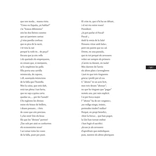/ 169 /
que son moda... massa vista.
“Como en España, ¡ni hablar!”
i la “Somos diferentes”
són les dos lletres coentes
que ací pareixen cantar.
¿I eixa parella confusa
que es pica de la ració,
i té tota la raó
perquè la rodó és... de puça?
Encara que ja són vells
i els queixals els empenyaren,
es creuen que, si menjaren,
se’ls omplirien les pells.
Ella porta una cartilla
minúscula, de cupons,
i ell, assenyala intencions
de la falla que l’humilla.
Mes la caixa, que està dalt,
està tan plena i tan farta,
que no sap a quina carta
quedar-se,.... per fer l’assalt!
L’hi regloten les divises
entre els feixos de bitllets,
i diuen pensats... i fets
de coses que són precises.
I ¡clar està! Són els bous
Els que les “divises” porten!
¡Tan sols per això es conhorten
els economistes nous!
I ací estan totes les coses
de la falla, punt per punt.
El crim és, que n’hi ha un difunt,
i el veí viu entre roses!
President:
¡Ja pot parlar el Fiscal!
Fiscal: ¡
Amb la venia de la Sala!
Pensava «tirar amb bala»;
però em pareix que no cal.
Direm, en una paraula,
que és tot perquè els arrossers
volen ser sempre els primers:
¡L’arrós va davant, en taula!
Mes darrere de l’arrós
els altres plats s’arrengleren
i just és que tots tingueren
gràcia i profit per al cos.
L’ “abono” és un acte lícit,
mes tots deuen “abonar”;
no que ho tinguen que “pagar”
només uns, per més explícit.
I si per forca major
l’ ”abono” ha de ser «orgànic»,
¡no vullga ningú, tirànic,
pretendre tindre’l millor!
Perquè, en propi benefici,
«fent la forca»... que han pogut,
la Llei han tornat embut
i han fugit el sacrifici.
¡Acuse jo als arrossers
d’aprofitats que emboliquen
puix, mentre els altres ploriquen
 