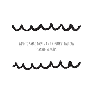 Apunts sobre poesia en la premsa fallera
Manolo Sanchis
 