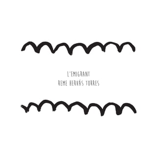 L’emigrant
Reme Hervás Torres
 
