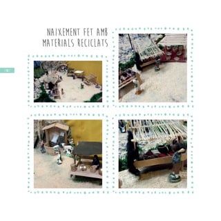 / 88 /
NAIXEMENT FET AMB
MATERIALS RECICLATS
 