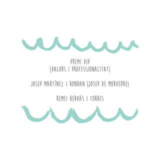 PREMI VIP
(VALors i professionalitat)
Josep Martínez i Rondan (Josep de Morvedre)
Remei Hervás i Torres
 