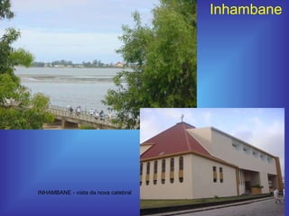 Inhambane INHAMBANE - vista da nova catebral  