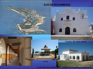 ILHA DE MOÇAMBIQUE museu de arte sacra ILHA DE MOÇAMBIQUE - capela de n senhora do baluarte  coreto  