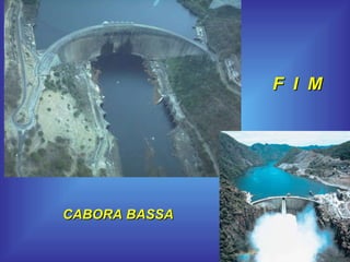 CABORA BASSA  F  I  M  