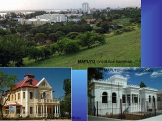 MAPUTO  - vista das barreiras  MAPUTO - edifício  MAPUTO - museu de geologia  