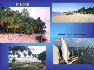 Maxixe MAXIXE  - barcos de pescadores  