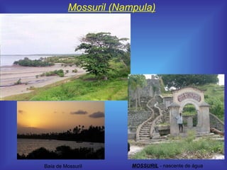 Mossuril (Nampula) MOSSURIL  - nascente de água  Baía de Mossuril 
