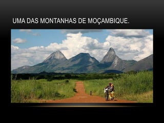 UMA DAS MONTANHAS DE MOÇAMBIQUE.
 