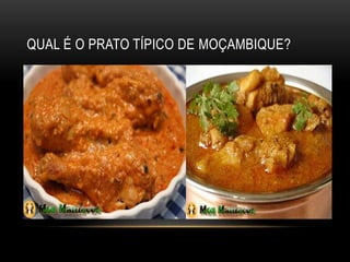 QUAL É O PRATO TÍPICO DE MOÇAMBIQUE?
 