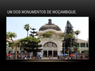 UM DOS MONUMENTOS DE MOÇAMBIQUE.
 