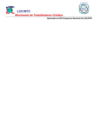 LOC/MTC
Movimento de Trabalhadores Cristãos
Aprovada no XVII Congresso Nacional da LOC/MTC
 