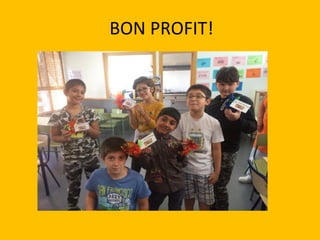 BON PROFIT!
 
