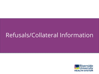 Refusals/Collateral Information
 