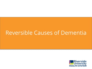 Reversible Causes of Dementia
 