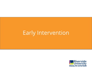 Early Intervention
 