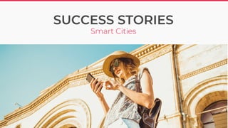 SUCCESS STORIES
Smart Cities
 