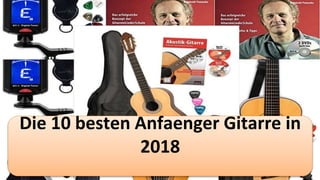 Die 10 besten Anfaenger Gitarre in
2018
 