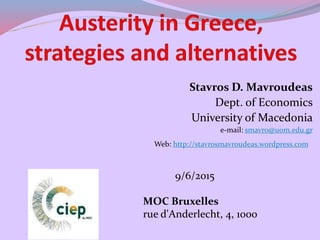 Stavros D. Mavroudeas
Dept. of Economics
University of Macedonia
e-mail: smavro@uom.edu.gr
Web: http://stavrosmavroudeas.wordpress.com
9/6/2015
MOC Bruxelles
rue d'Anderlecht, 4, 1000
 
