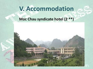 V. Accommodation
Moc Chau syndicate hotel (2 **)
 