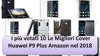 I più votati 10 Le Migliori Cover
Huawei P9 Plus Amazon nel 2018
 