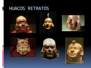 HUACOS RETRATOS
 