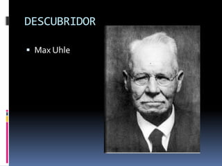 DESCUBRIDOR
 Max Uhle
 