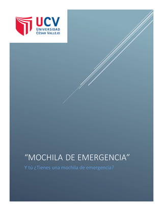 “MOCHILA DE EMERGENCIA”
Y tú ¿Tienes una mochila de emergencia?
 