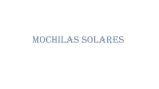 MOCHILAS SOLARES
 