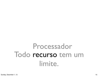 Fácil de confundir com
performance.
 