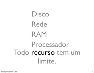 O problema da
escalabilidade.
 