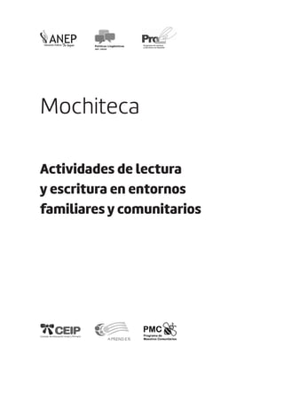 Mochiteca
Actividades de lectura
y escritura en entornos
familiares y comunitarios
 