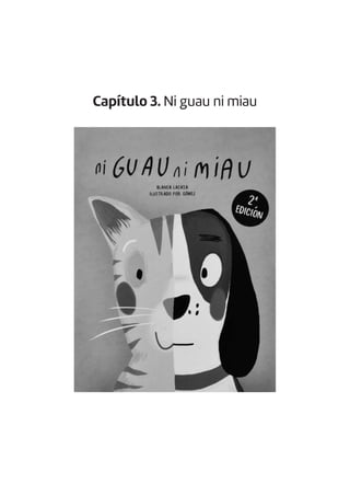 Capítulo 3. Ni guau ni miau
 