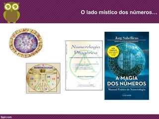 O lado místico dos números… 
 